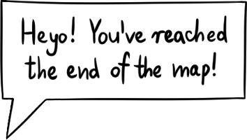 Heyo! You've reached the end of the map!