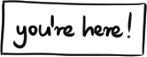 you're here!